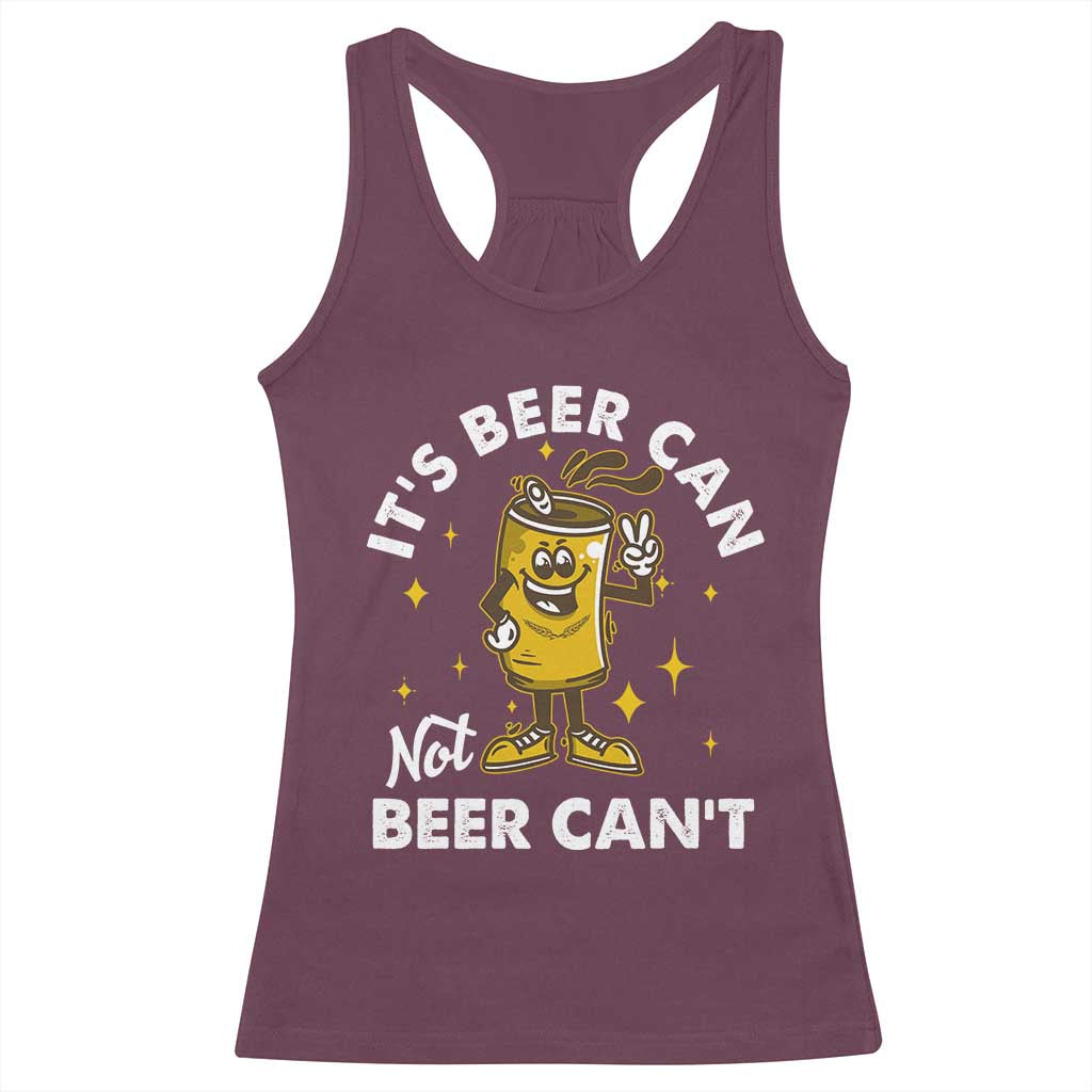 Funny Drinking Racerback Tank Top It's Beer Can Not Beer Can't