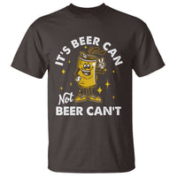 Funny Drinking T Shirt It's Beer Can Not Beer Can't
