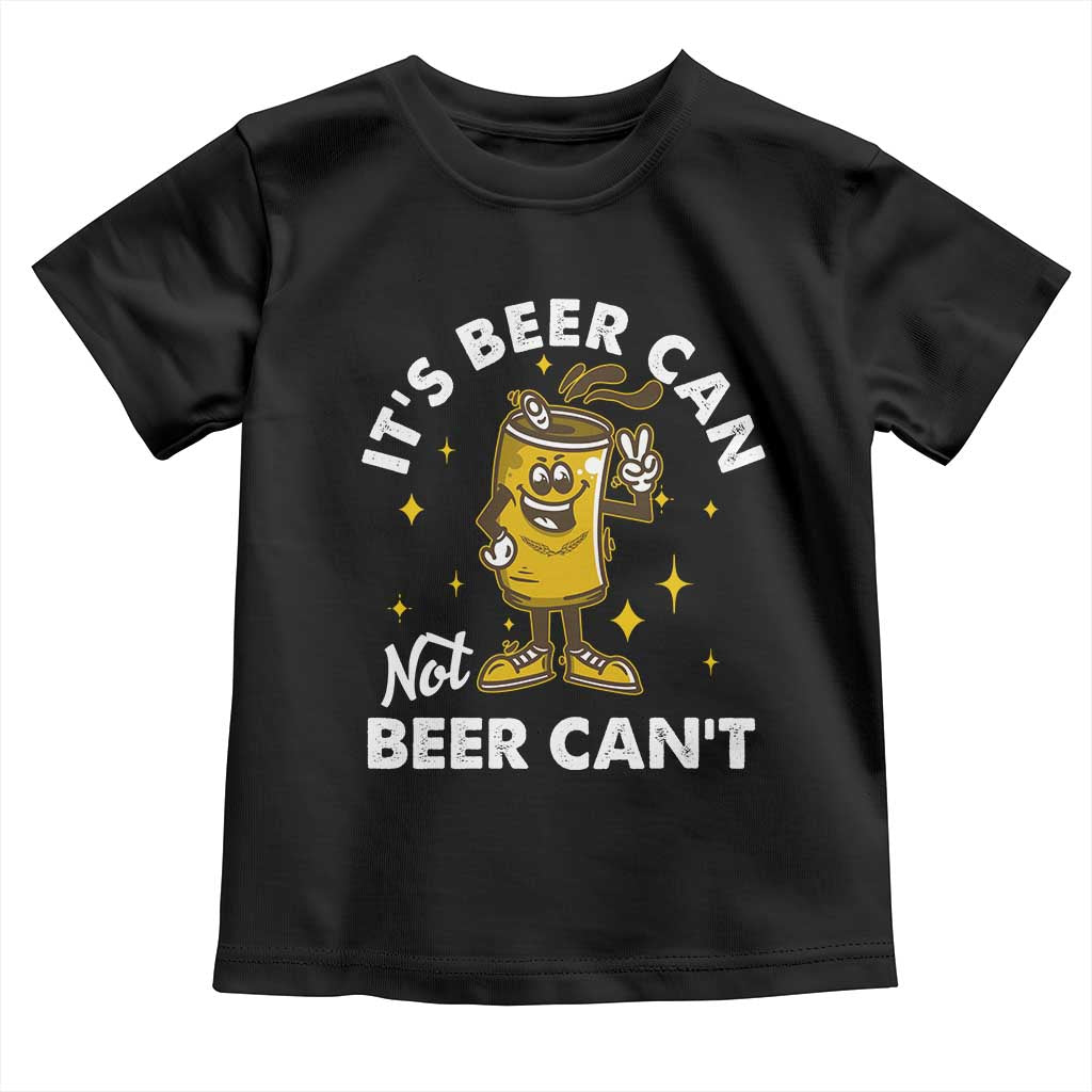 Funny Drinking Toddler T Shirt It's Beer Can Not Beer Can't
