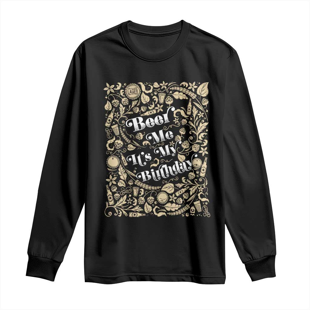 Funny Drinking Long Sleeve Shirt Beer Me It's My Birthday