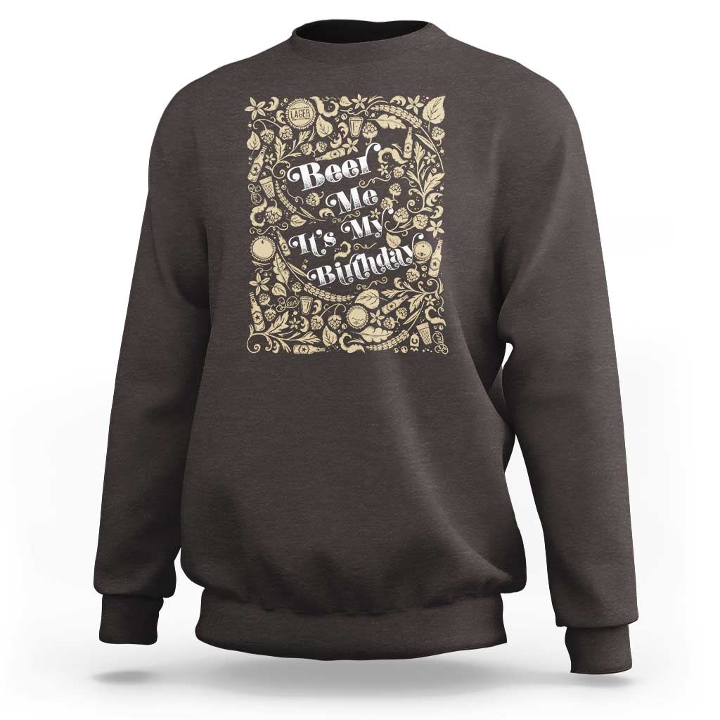 Funny Drinking Sweatshirt Beer Me It's My Birthday
