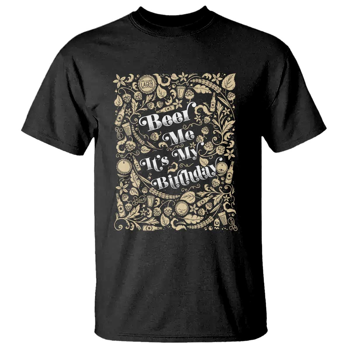 Funny Drinking T Shirt Beer Me It's My Birthday
