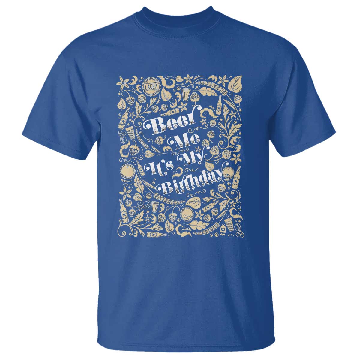 Funny Drinking T Shirt Beer Me It's My Birthday