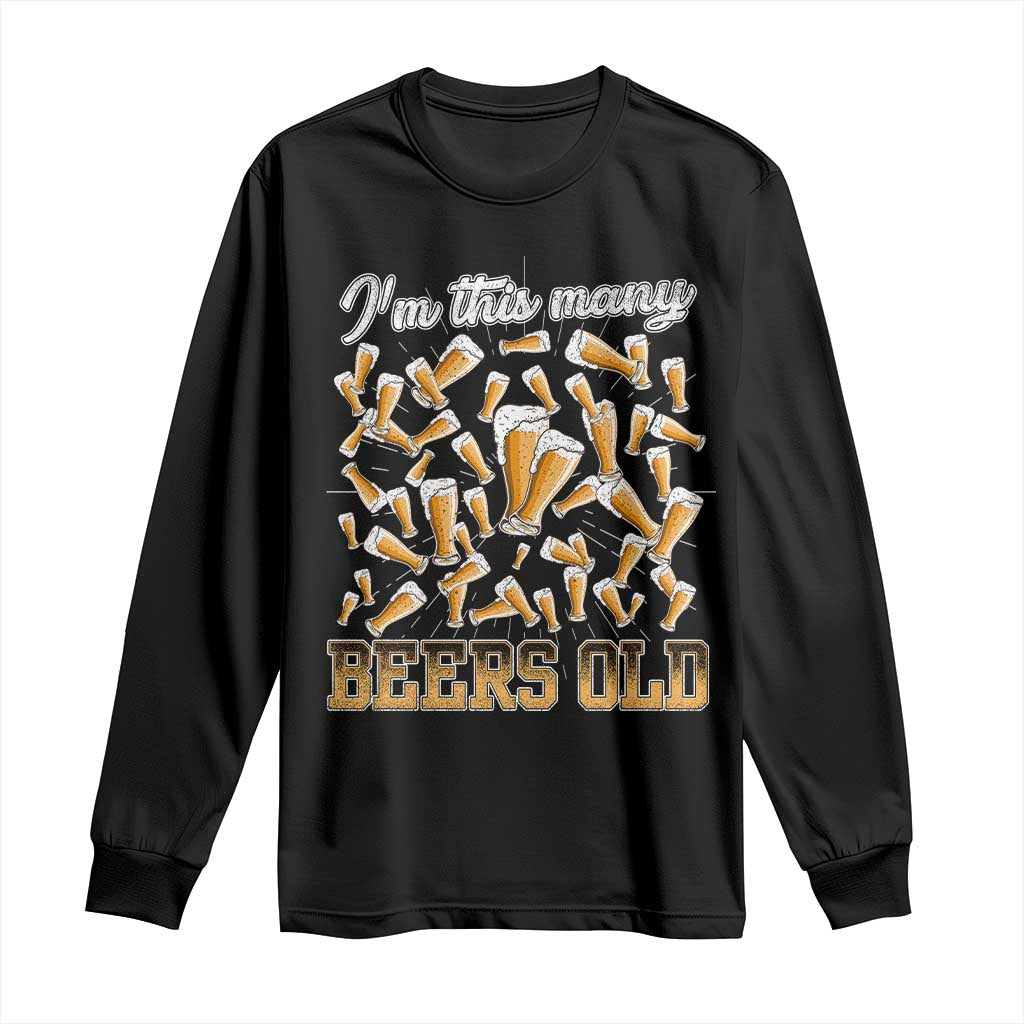 Funny Beer Lover 50th Birthday Long Sleeve Shirt I'm This Many Beers Old