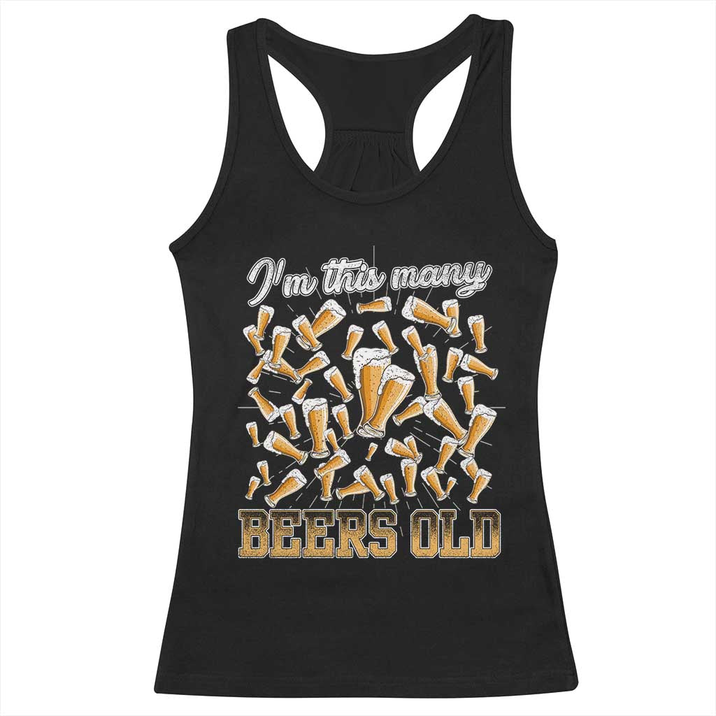 Funny Beer Lover 50th Birthday Racerback Tank Top I'm This Many Beers Old
