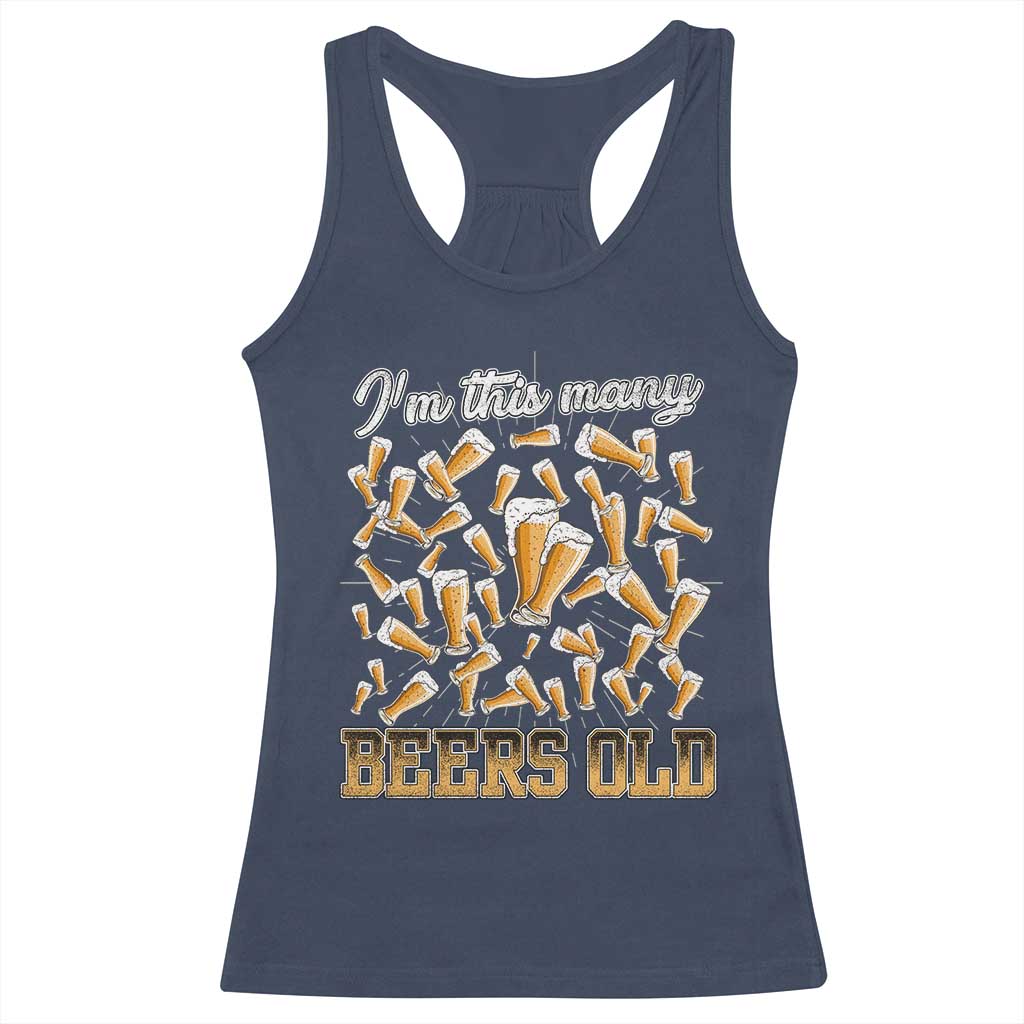 Funny Beer Lover 50th Birthday Racerback Tank Top I'm This Many Beers Old