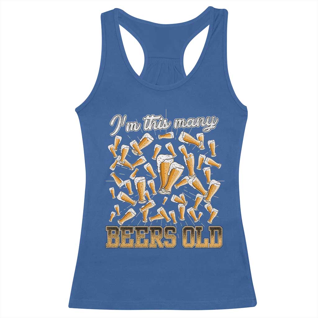 Funny Beer Lover 50th Birthday Racerback Tank Top I'm This Many Beers Old