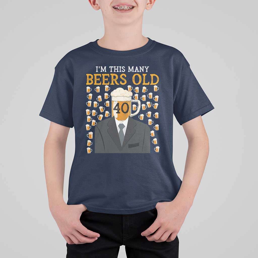 Funny 40th Birthday Drinking T Shirt For Kid I'm This Many Beers Old