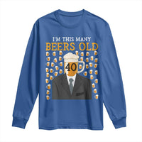 Funny 40th Birthday Drinking Long Sleeve Shirt I'm This Many Beers Old
