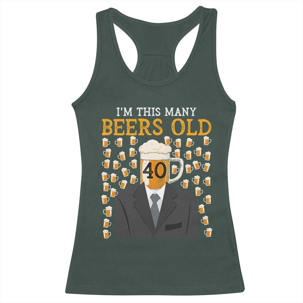 Funny 40th Birthday Drinking Racerback Tank Top I'm This Many Beers Old