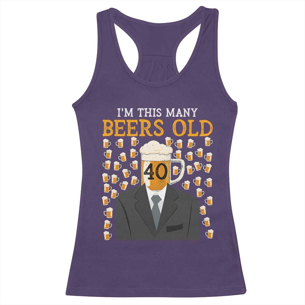 Funny 40th Birthday Drinking Racerback Tank Top I'm This Many Beers Old