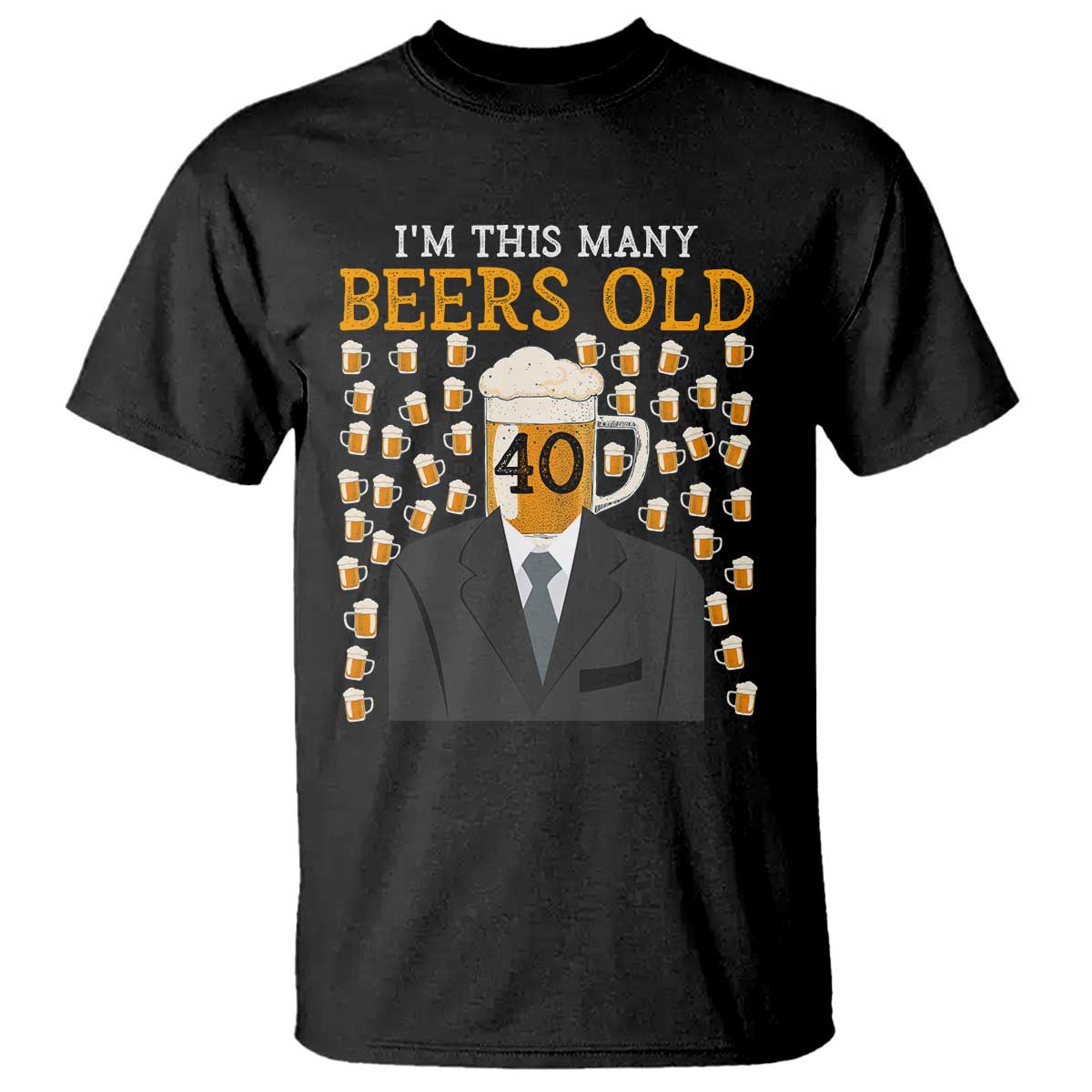 Funny 40th Birthday Drinking T Shirt I'm This Many Beers Old