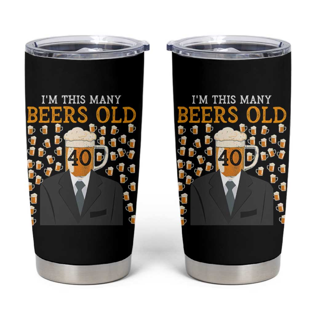 Funny 40th Birthday Drinking Tumbler Cup I'm This Many Beers Old