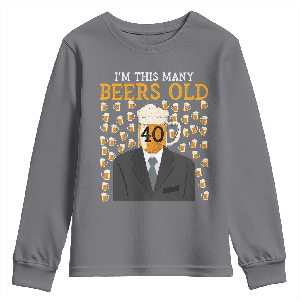 Funny 40th Birthday Drinking Youth Sweatshirt I'm This Many Beers Old