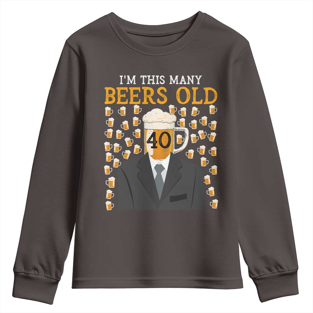 Funny 40th Birthday Drinking Youth Sweatshirt I'm This Many Beers Old