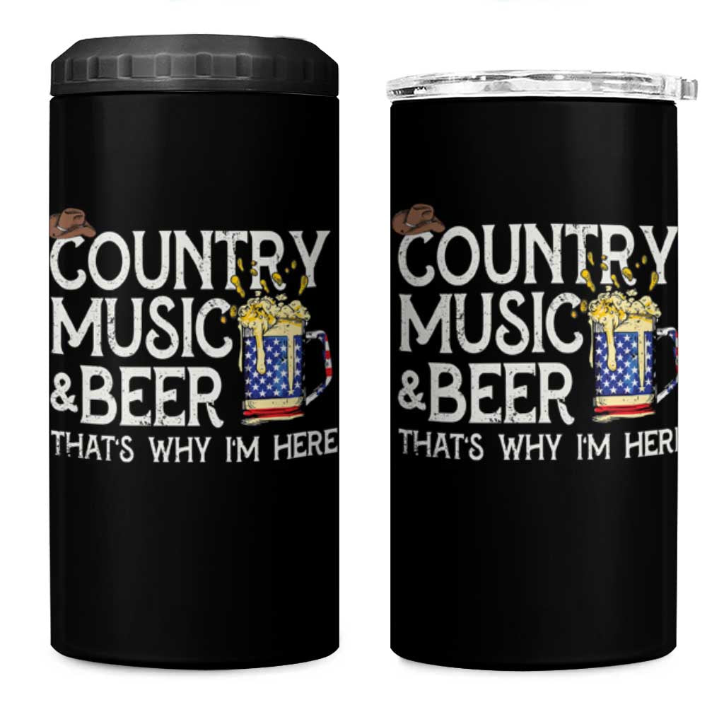Funny Country Music And Beer 4 in 1 Can Cooler Tumbler That's Why I'm Here