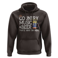 Funny Country Music And Beer Hoodie That's Why I'm Here