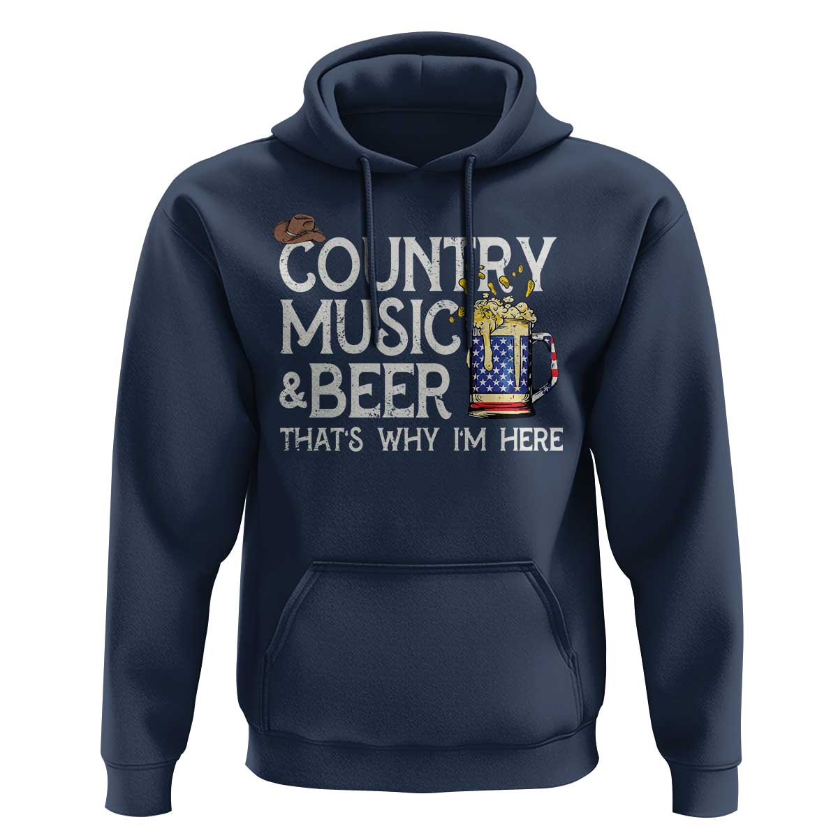 Funny Country Music And Beer Hoodie That's Why I'm Here