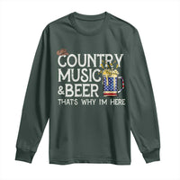 Funny Country Music And Beer Long Sleeve Shirt That's Why I'm Here