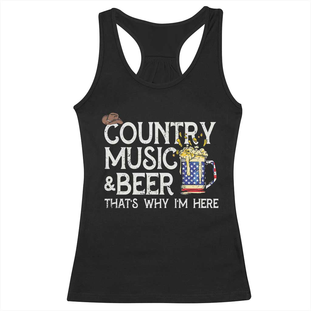 Funny Country Music And Beer Racerback Tank Top That's Why I'm Here