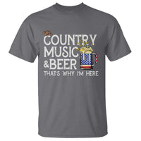Funny Country Music And Beer T Shirt That's Why I'm Here