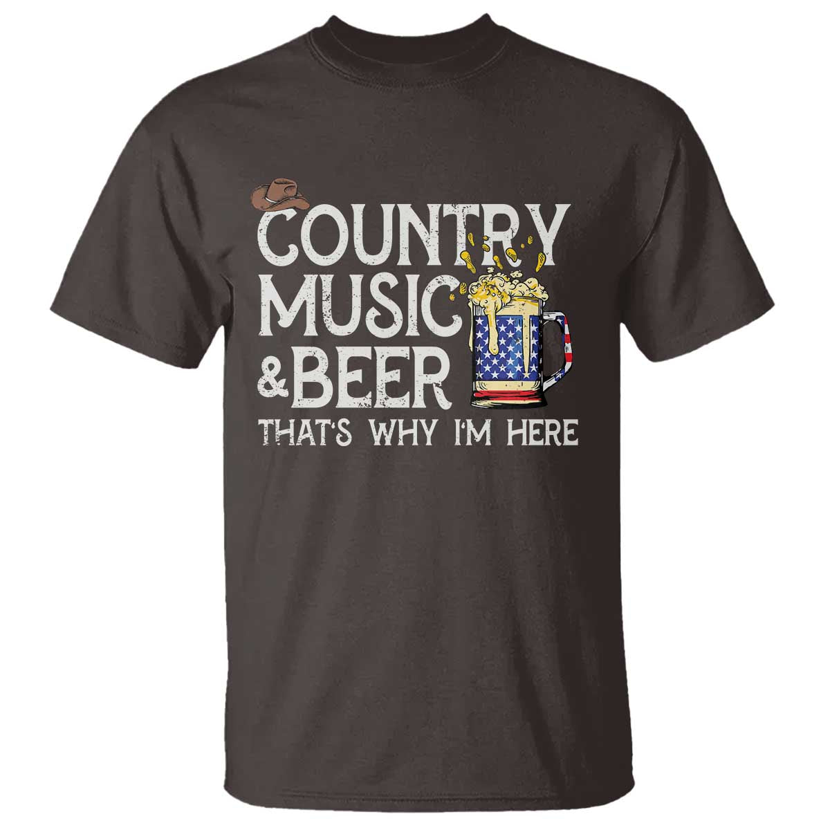 Funny Country Music And Beer T Shirt That's Why I'm Here