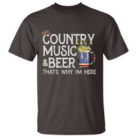 Funny Country Music And Beer T Shirt That's Why I'm Here