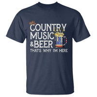 Funny Country Music And Beer T Shirt That's Why I'm Here