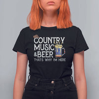 Funny Country Music And Beer T Shirt For Women That's Why I'm Here