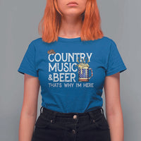 Funny Country Music And Beer T Shirt For Women That's Why I'm Here