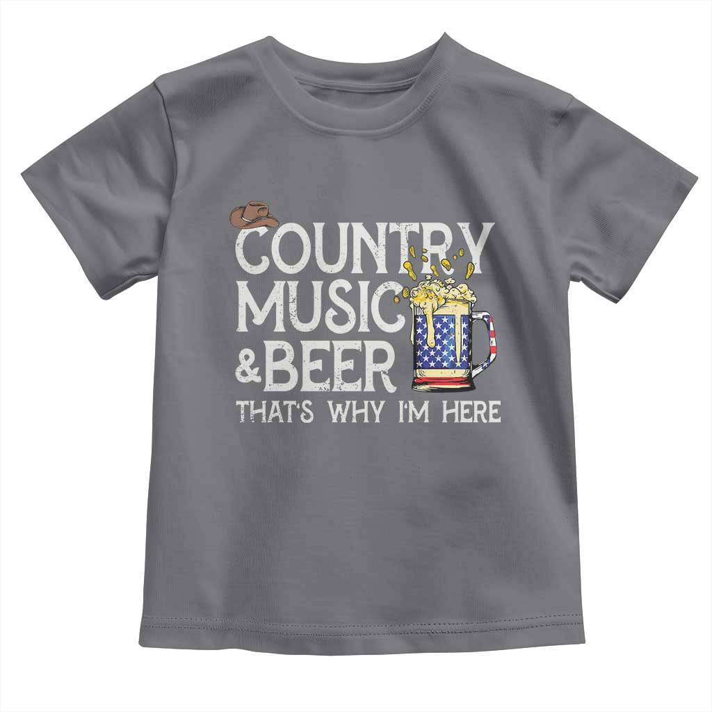 Funny Country Music And Beer Toddler T Shirt That's Why I'm Here