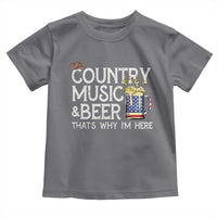 Funny Country Music And Beer Toddler T Shirt That's Why I'm Here