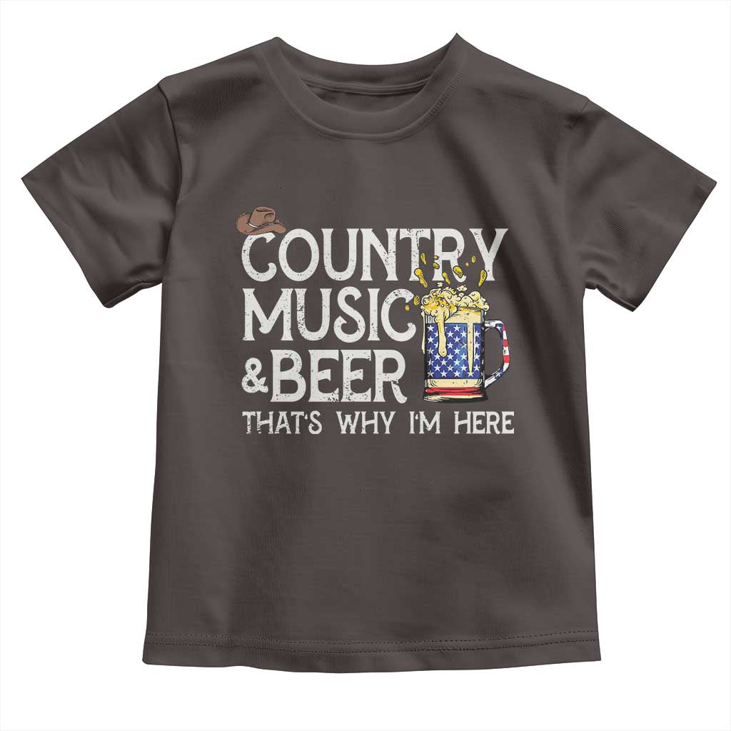 Funny Country Music And Beer Toddler T Shirt That's Why I'm Here
