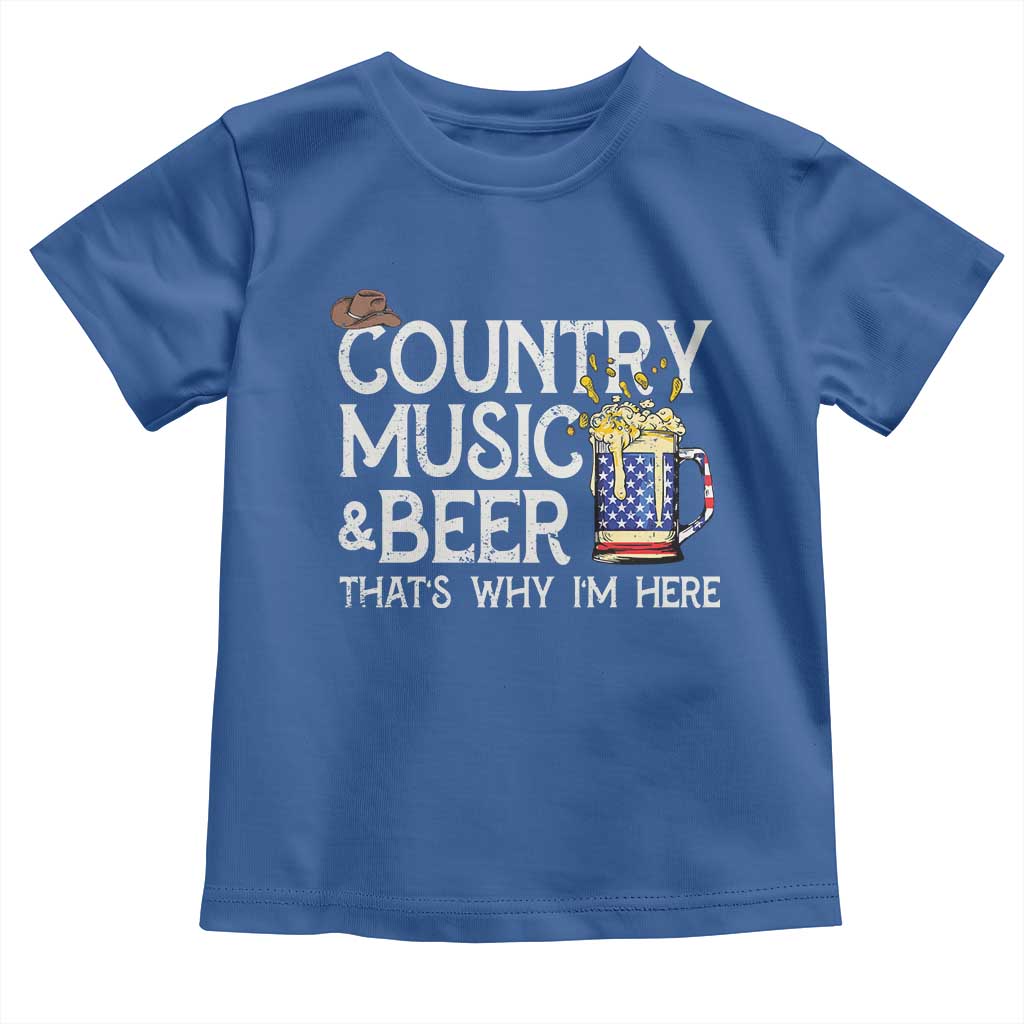 Funny Country Music And Beer Toddler T Shirt That's Why I'm Here