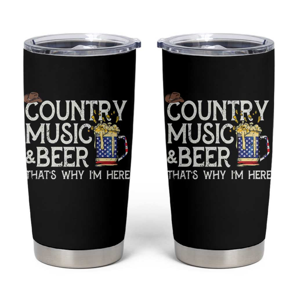 Funny Country Music And Beer Tumbler Cup That's Why I'm Here