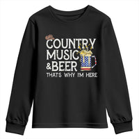Funny Country Music And Beer Youth Sweatshirt That's Why I'm Here