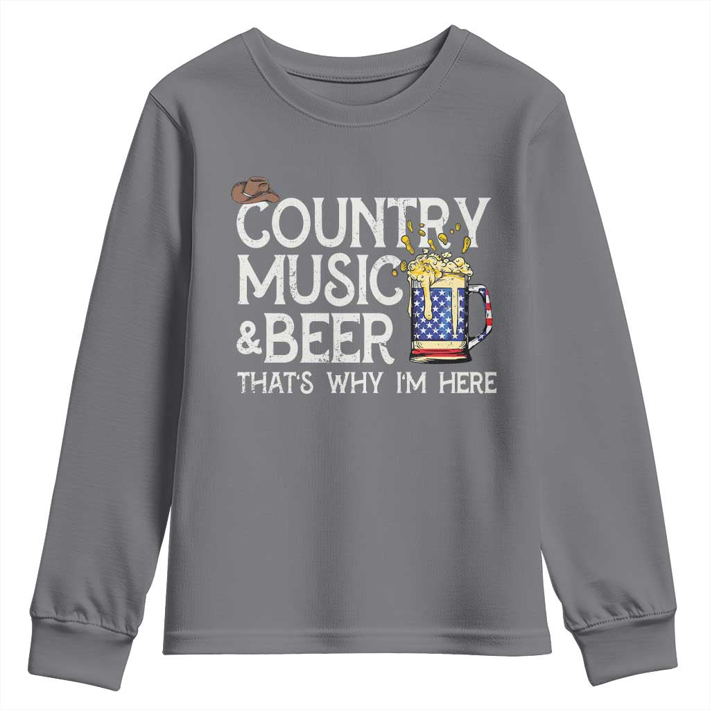 Funny Country Music And Beer Youth Sweatshirt That's Why I'm Here