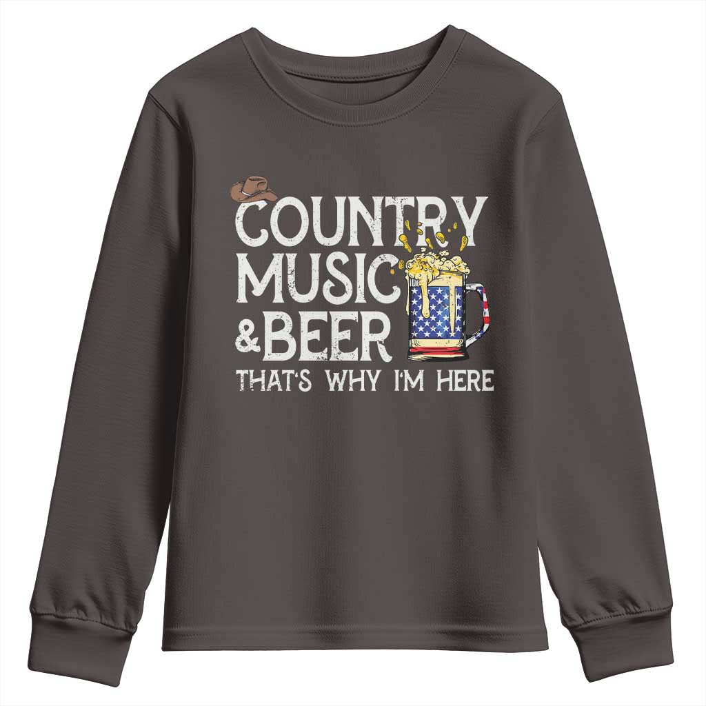 Funny Country Music And Beer Youth Sweatshirt That's Why I'm Here