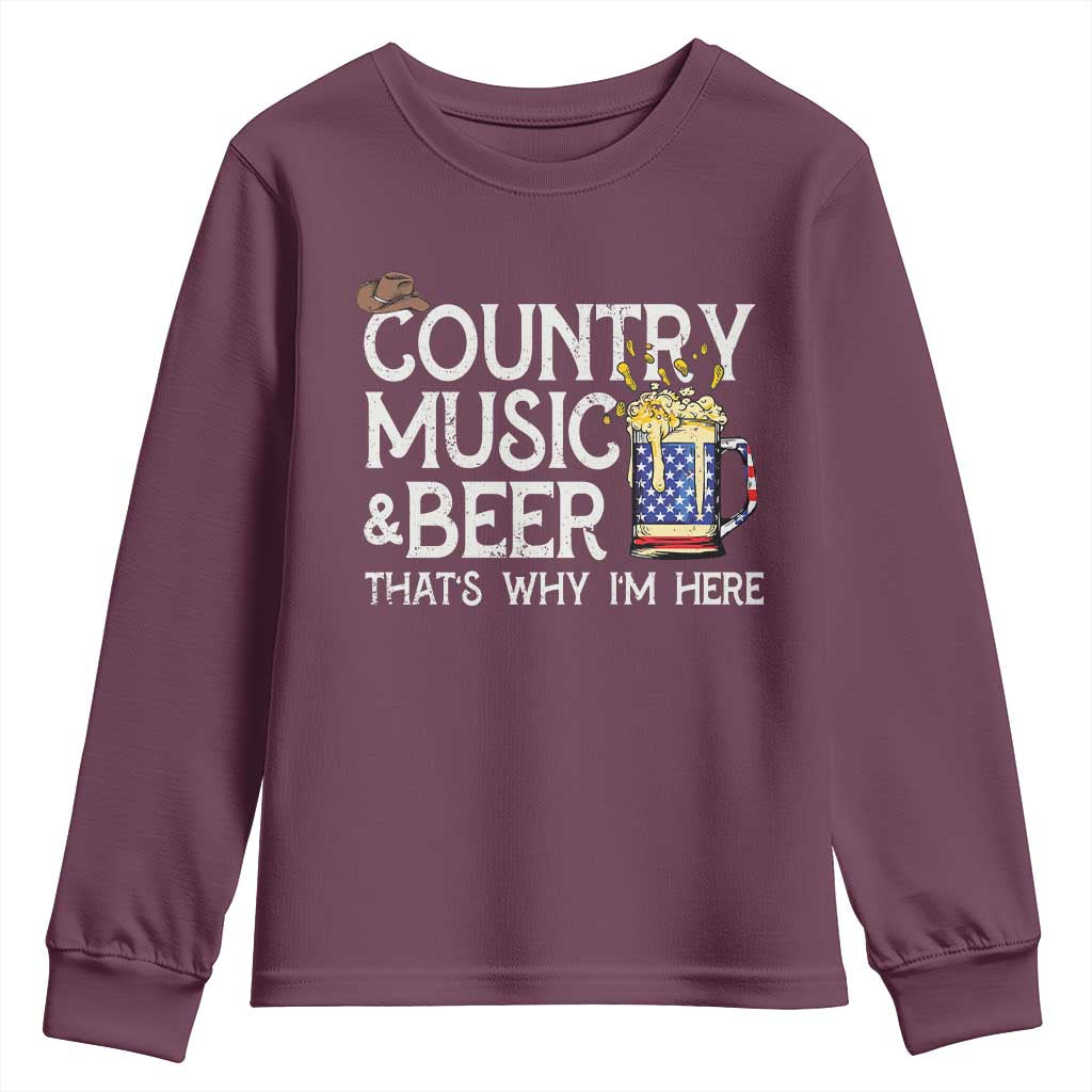 Funny Country Music And Beer Youth Sweatshirt That's Why I'm Here