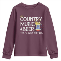 Funny Country Music And Beer Youth Sweatshirt That's Why I'm Here