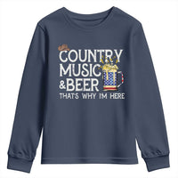 Funny Country Music And Beer Youth Sweatshirt That's Why I'm Here
