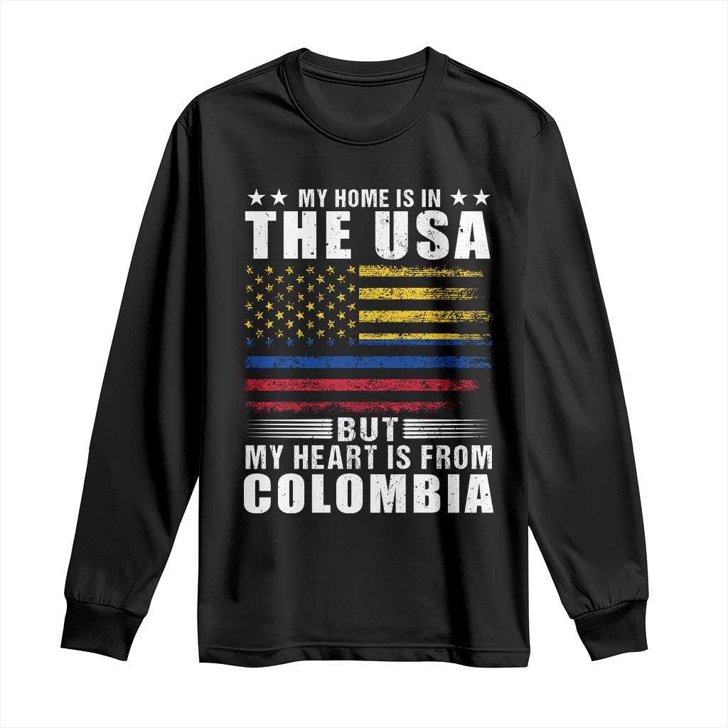 Colombian American Long Sleeve Shirt My Home Is In The USA But My Heart Is From Colombia