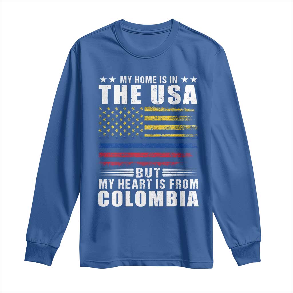 Colombian American Long Sleeve Shirt My Home Is In The USA But My Heart Is From Colombia