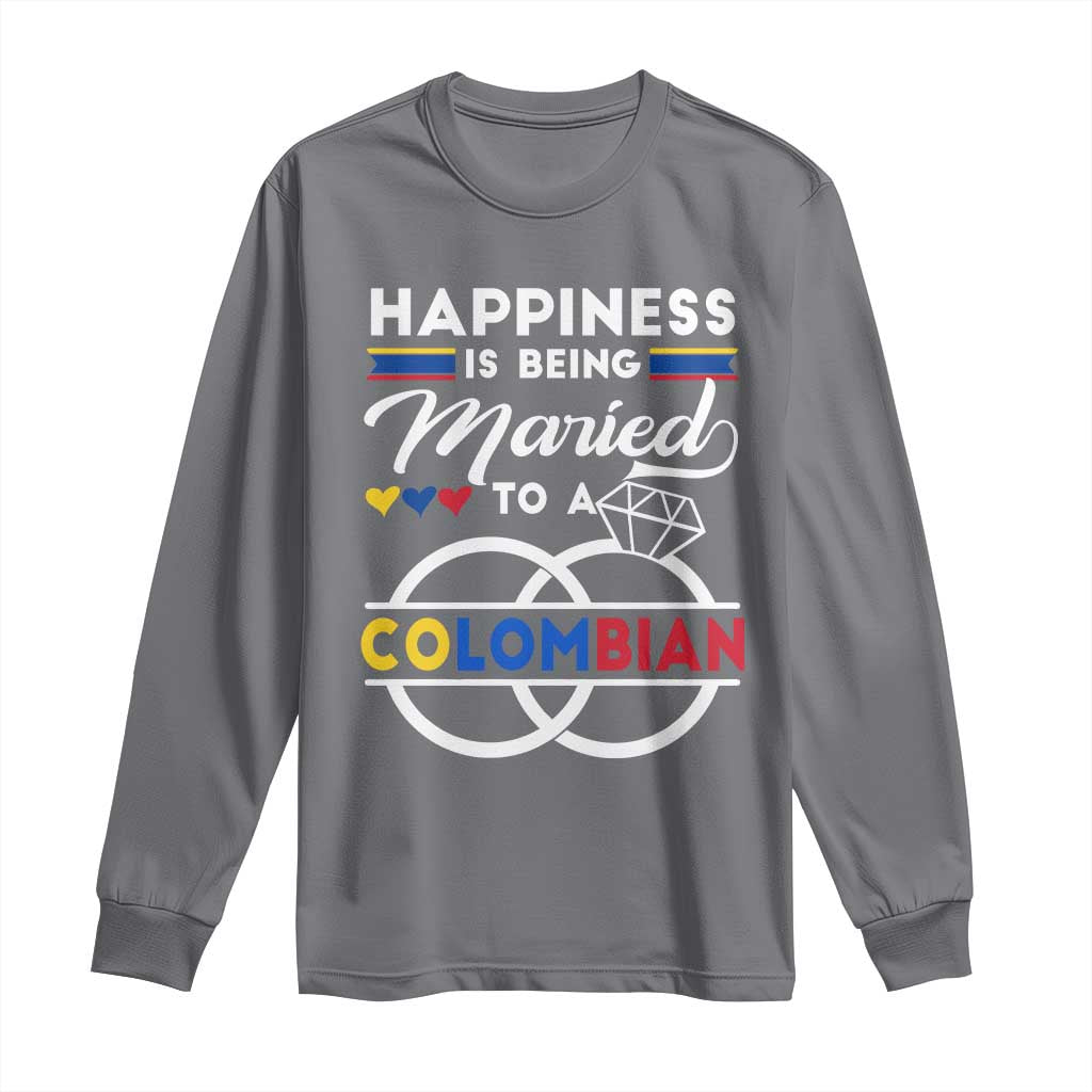 Happiness Is Being Married To A Colombian Long Sleeve Shirt