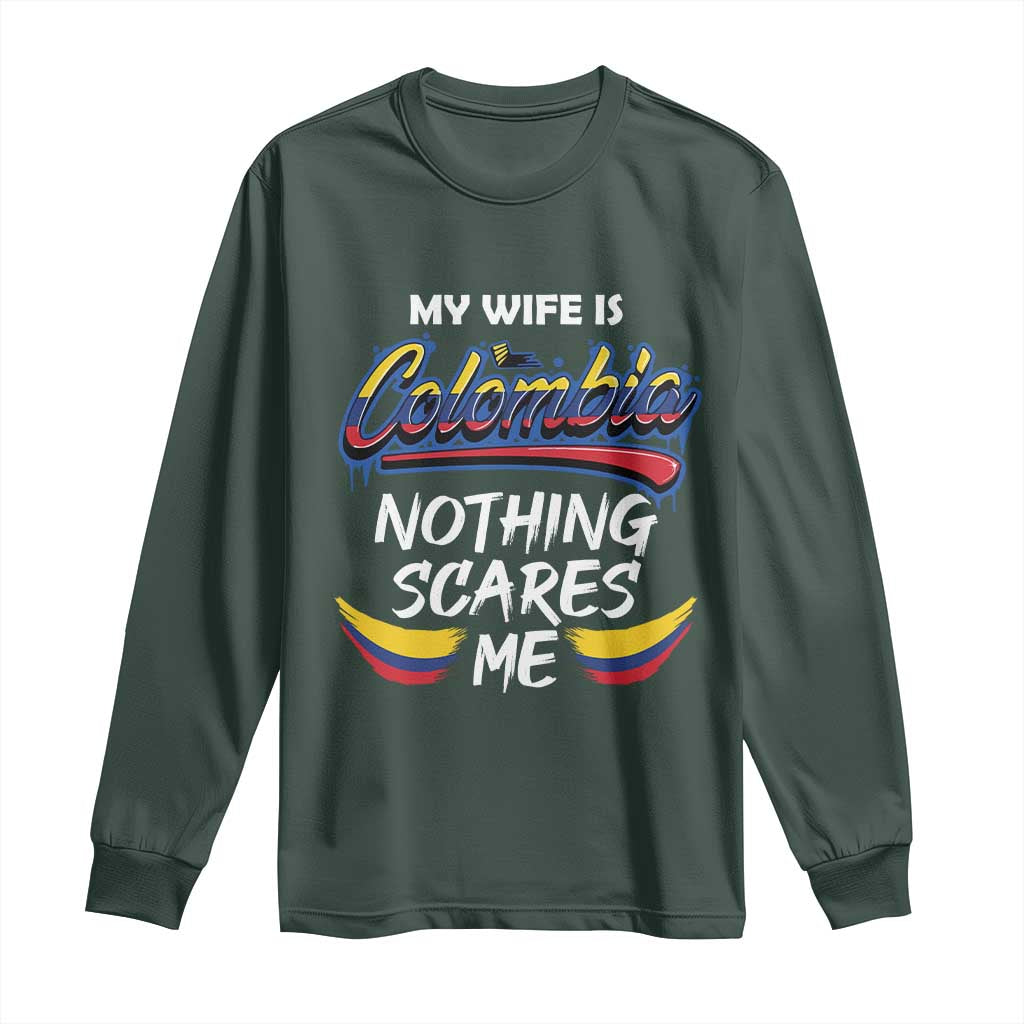 Funny My Wife Is Colombian Long Sleeve Shirt Nothing Scares Me Colombia Flag
