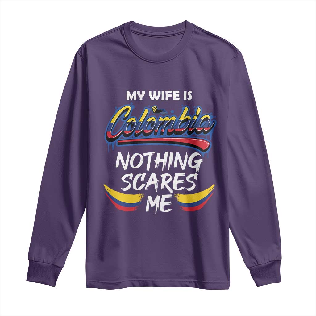 Funny My Wife Is Colombian Long Sleeve Shirt Nothing Scares Me Colombia Flag