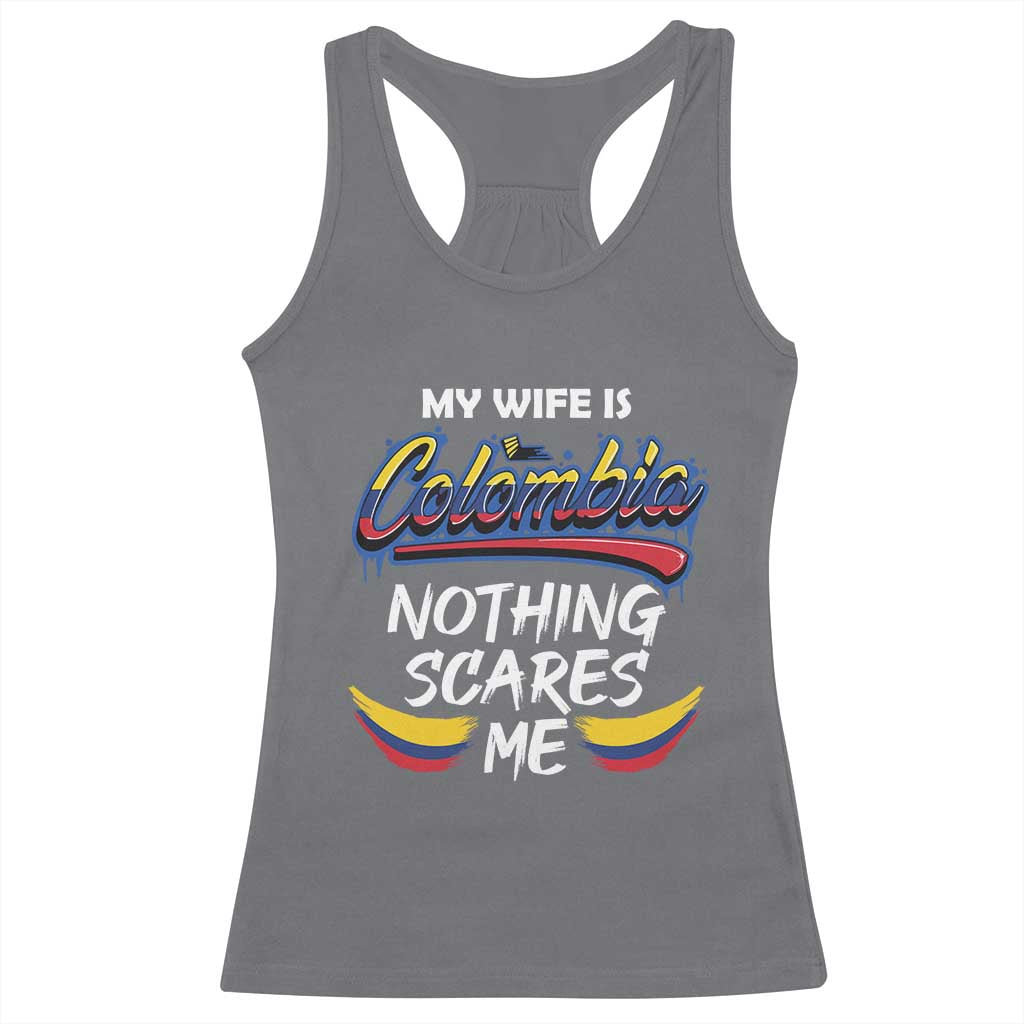 Funny My Wife Is Colombian Racerback Tank Top Nothing Scares Me Colombia Flag
