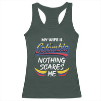 Funny My Wife Is Colombian Racerback Tank Top Nothing Scares Me Colombia Flag