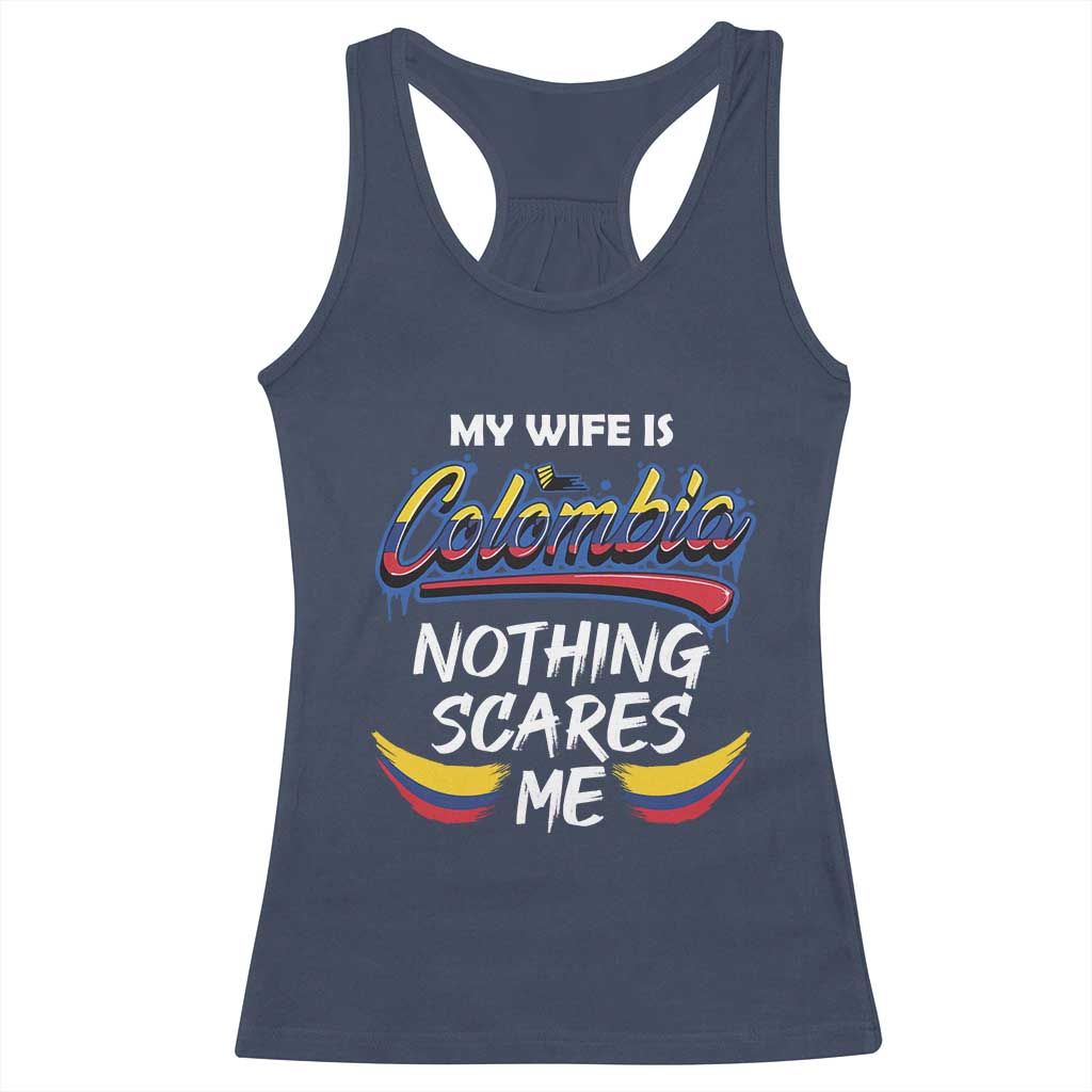 Funny My Wife Is Colombian Racerback Tank Top Nothing Scares Me Colombia Flag