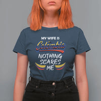 Funny My Wife Is Colombian T Shirt For Women Nothing Scares Me Colombia Flag - Wonder Print Shop